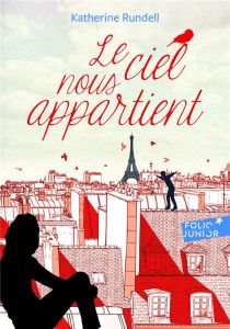 Le ciel nous appartient - Rundell Katherine - Ghez Emmanuelle