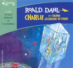 Charlie et le grand ascenseur de verre. 1 CD audio MP3 - Dahl Roald - Bédouet Arnaud - Alexander Luc - Arth