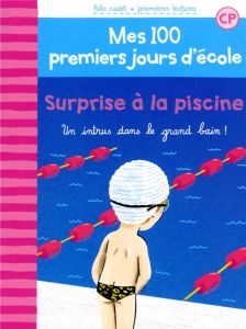 Mes 100 premiers jours d'école Tome 6 : Surprise à la piscine. Un intrus dans le grand bain ! - Bréchet Mathilde - Laprun Amandine