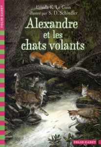 Alexandre et les chats volants - Le Guin Ursula K. - Schindler Steven D.