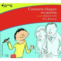 Comment éduquer ses parents. 1 CD audio MP3 - Johnson Pete - Knafo Alexandre