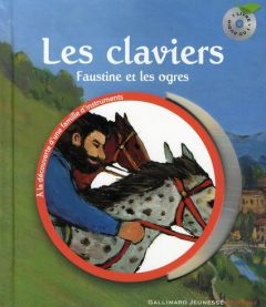 Les claviers. Faustine et les ogres, avec 1 CD audio - Sauerwein Leigh - Hallensleben Georg - Tanguy Eric