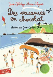 Histoires des Jean-Quelque-Chose : Des vacances en chocolat - Arrou-Vignod Jean-Philippe - Corbasson Dominique