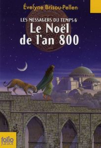 Les messagers du temps Tome 6 : Le Noël de l'an 800 - Brisou-Pellen Evelyne - Munch Philippe