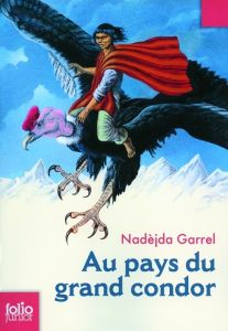 Au pays du grand condor - Garrel Nadèjda - Héron Bernard