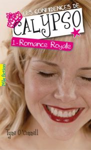 Les confidences de Calypso Tome 1 : Romance royale - O'Connell Tyne - Couliboeuf Isabelle de