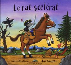 Le rat scélérat - Donaldson Julia - Scheffler Axel - Gibert Catherin