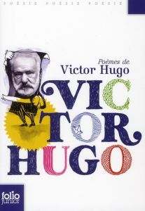 Poèmes de Victor Hugo - Hugo Victor - Weil Camille - Decourchelle Agnès