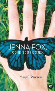 Jenna Fox, pour toujours - Pearson Mary E. - Fiore Faustina