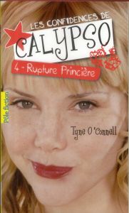 Les confidences de Calypso Tome 4 : Rupture princière - O'Connell Tyne - Lopez Julie