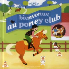 Bienvenue au poney club - Baumann Anne-Sophie - Fouquier Elsa