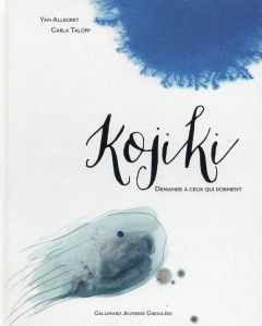 Kojiki. Demande à ceux qui dorment - Allegret Yan - Talopp Carla