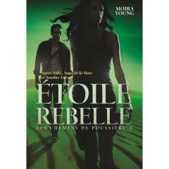 Les chemins de poussière Tome 3 : Etoile rebelle - Young Moira - Devaux Laetitia