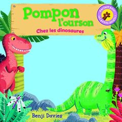 Pompon l'ourson : Chez les dinosaures - Davies Benji