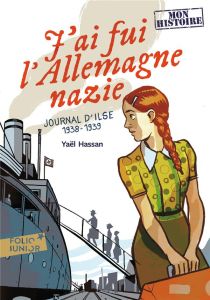 J'ai fui l'Allemagne nazie. Journal d'Ilse, 1938-1939 - Hassan Yaël