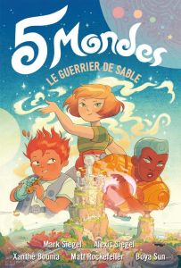 5 Mondes Tome 1 : Le guerrier de sable - Siegel Mark - Siegel Alexis - Bouma Xanthe - Rocke