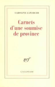 Carnets d'une soumise de province - Lamarche Caroline