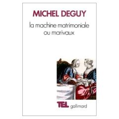 La Machine matrimoniale ou Marivaux - Deguy Michel