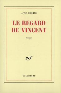 Le regard de Vincent - Philipe Anne