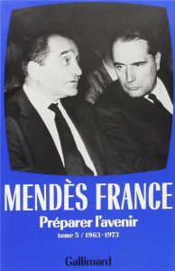 Préparer l'avenir 1963-1973 - Mendès France Pierre