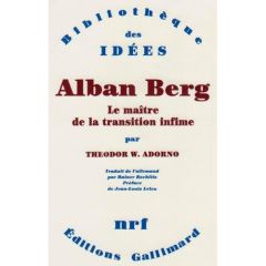 Alban Berg. Le maître de la transition infime - Adorno Theodor W.