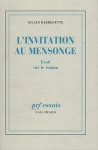 L' Invitation au mensonge. Essai sur le roman - Barbedette Gilles