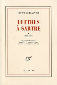 Lettres à Sartre (1930-1939) - Beauvoir Simone de - Le Bon de Beauvoir Sylvie