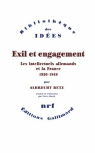 Exil et engagement. Les intellectuels allemands et - Betz Albrecht