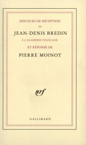 Discours de réception à l'Académie française et réponse de Pierre Moinot - Bredin Jean-Denis - Moinot Pierre