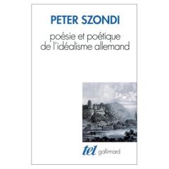 Poésie et poétique de l'idéalisme allemand - Szondi Peter