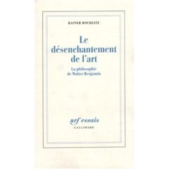 Désenchantement de l'art - Rochlitz Rainer