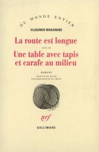 La route est longue, suivi de Une table avec tapis et carafe au milieu - Makanine Vladimir - Crest Bernadette du