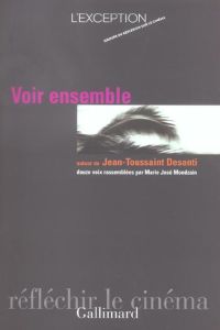 Voir ensemble - Desanti Jean-Toussaint