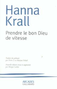 Prendre le bon Dieu de vitesse. Edition revue et augmentée - Krall Hanna - Li Pierre - Ochab Maryna