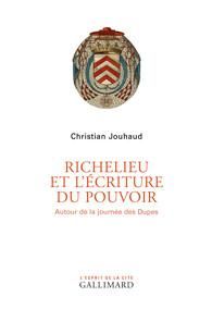 Richelieu et l'écriture du pouvoir - Jouhaud Christian