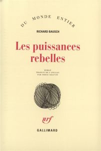 Les puissances rebelles - Bausch Richard