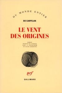 Le vent des origines - Carpelan Bo - Bjurström Carl Gustav - Albertini Lu