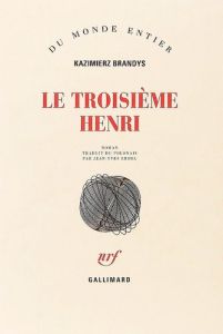 Le troisième Henri - Brandys Kazimierz - Erhel Jean-Yves