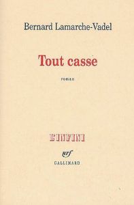 Tout casse - Lamarche-Vadel Bernard