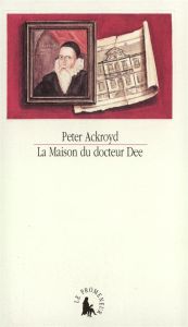 La maison du docteur Dee - Ackroyd Peter
