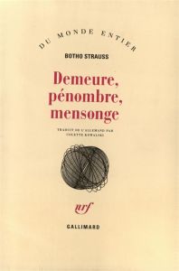 Demeure, pénombre, mensonge - Strauss Botho - Kowalski Colette