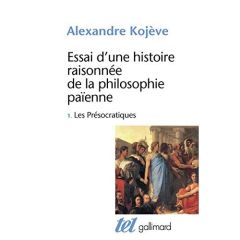 ESSAI D'UNE HISTOIRE RAISONNEE DE LA PHILOSOPHIE PAIENNE. Tome 1, Les présocratiques - Kojève Alexandre