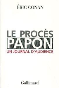 LE PROCES PAPON. Un journal d'audience - Conan Eric