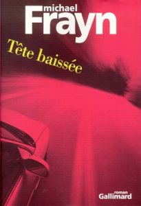 Tête baissée - Frayn Michael