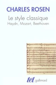 Le style classique. Haydn, Mozart, Beethoven, Edition augmentée - Rosen Charles