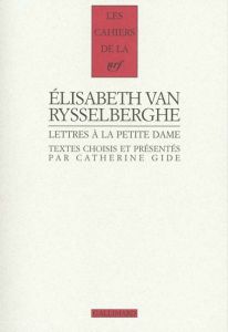 Lettres à la Petite Dame. Un petit à la campagne (juin 1924 - décembre 1926) - Gide Catherine - Van Rysselberghe Elisabeth