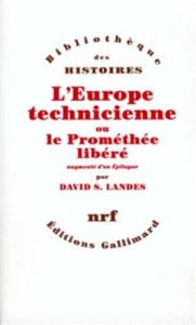 L'Europe technicienne ou le prométhée libéré - Landes David Saul - Evrard Louis