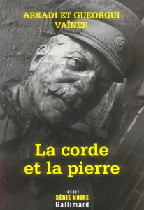 La corde et la pierre - Vaïner Arkadi - Vaïner Gueorgui - Léon Pierre