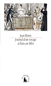 Journal d'un voyage à Paris en 1814 - Henry Jean