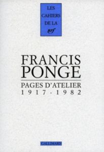 Pages d'atelier 1917-1982 - Ponge Francis - Beugnot Bernard